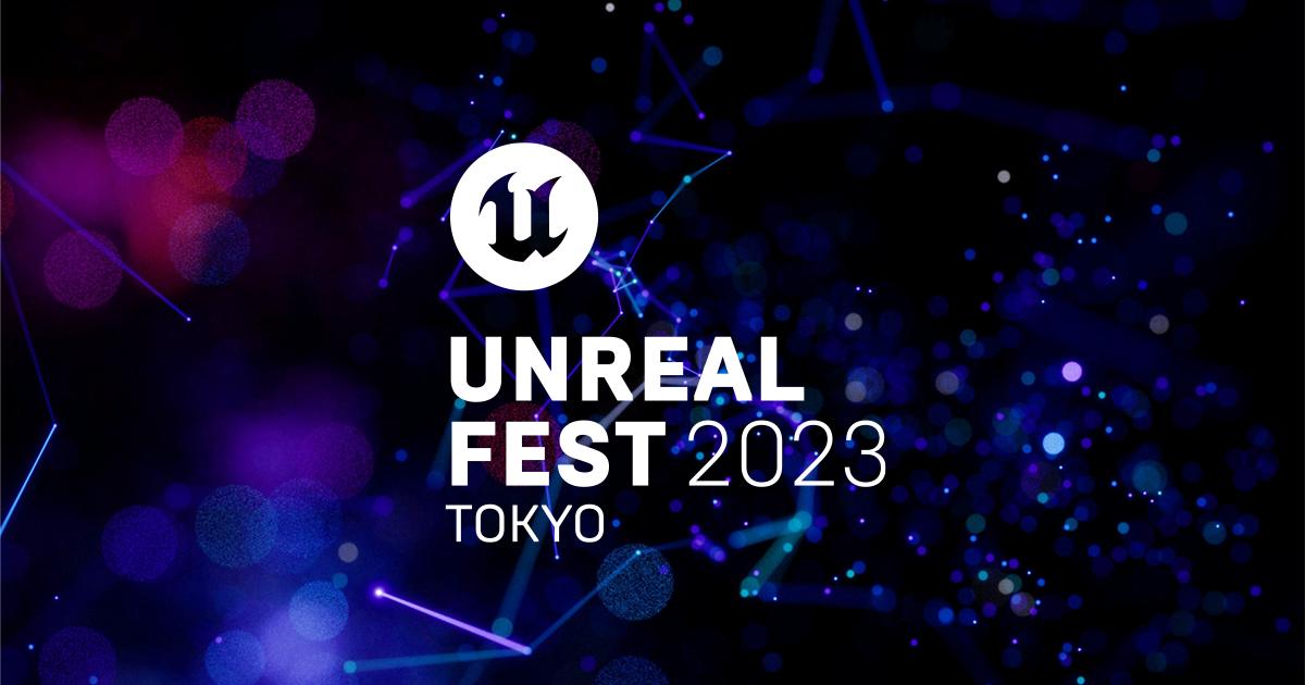 UNREAL FEST 2023 TOKYO